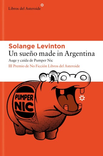 Un sueño made in Argentina. Auge y caída de Pumper Nic